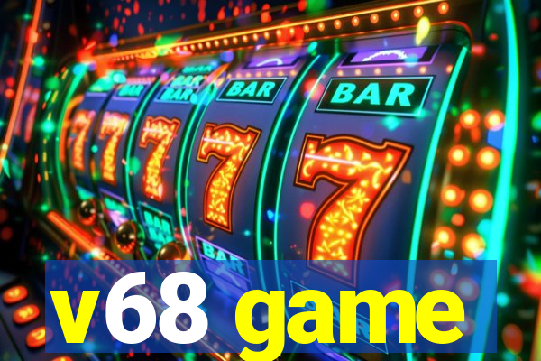 v68 game